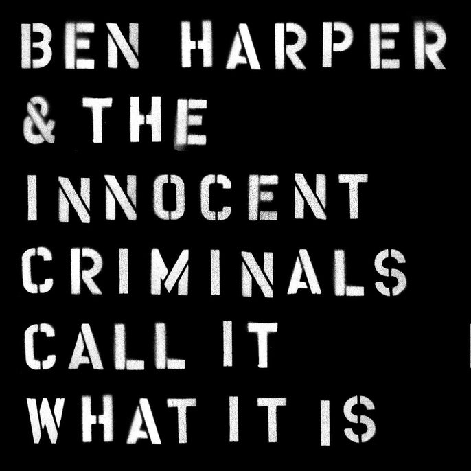 Stencil-style album cover reading 'Ben Harper & The Innocent Criminals Call It What It Is'.
