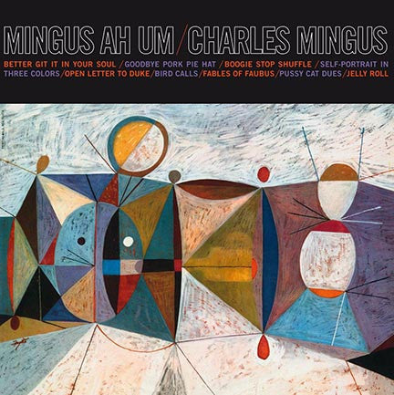 Album cover for "Mingus Ah Um" by Charles Mingus featuring abstract geometric artwork and song titles listed at the top.