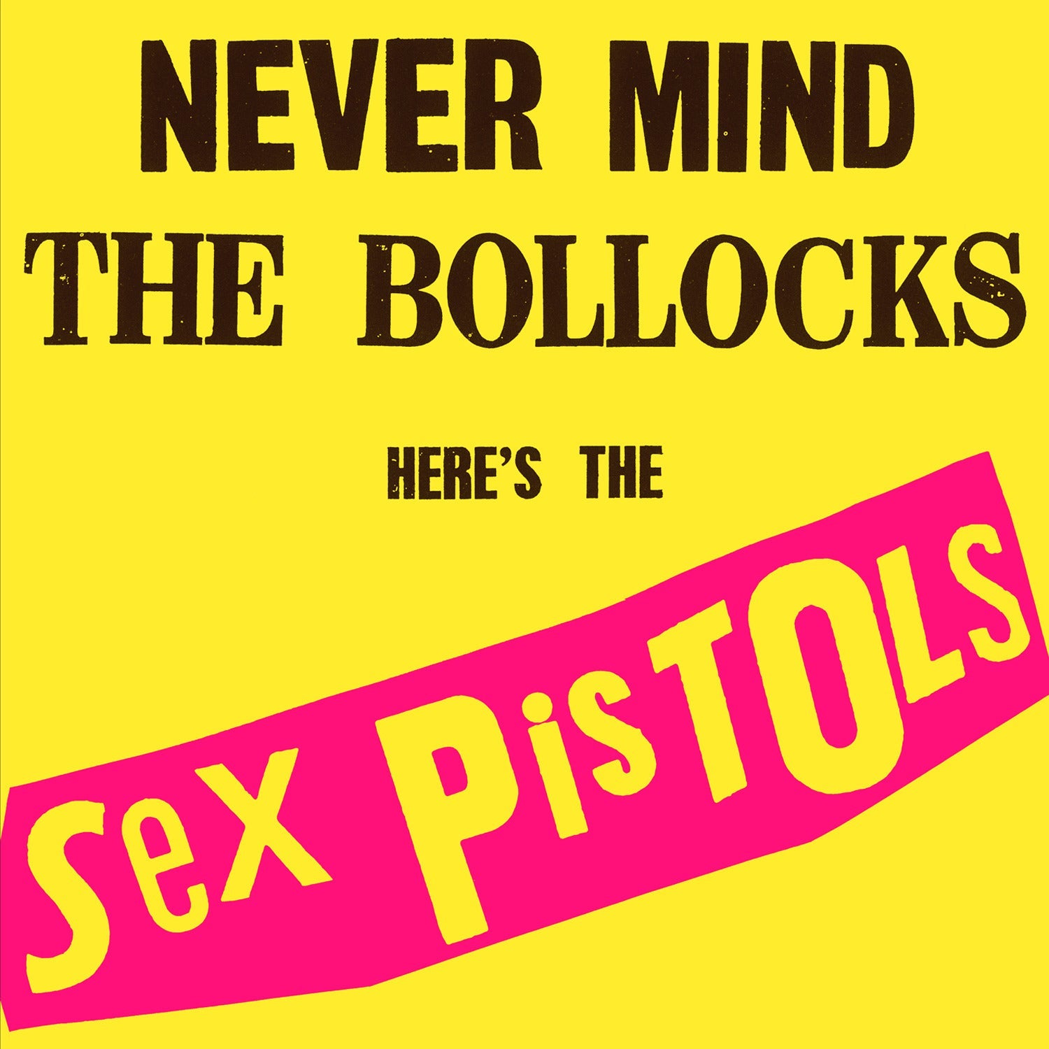 Yellow album cover with black text reading "Never Mind The Bollocks Here's The" and pink text reading "Sex Pistols.