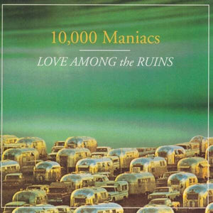10,000 Maniacs - Love Among The Ruins - Used CD VG+