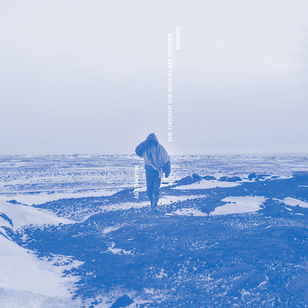 ABSTRAXION She Thought She Would Last Forever Remixed