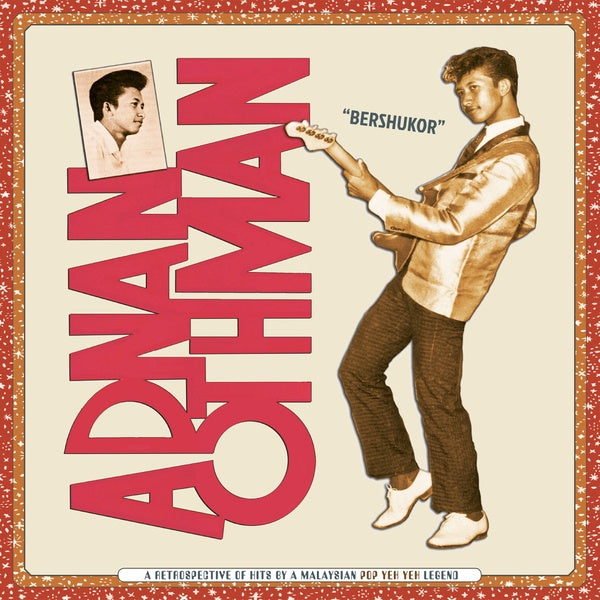 ADNAN OTHMAN Bershukor: A Retrospective of Hits by a Malaysian Pop Yeh Yeh Legend