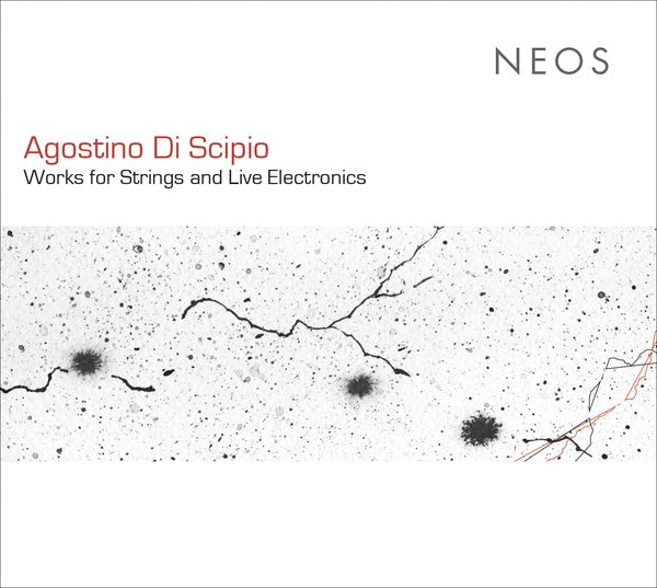 AGOSTINO DI SCIPIO Works for Strings and Live Electronics