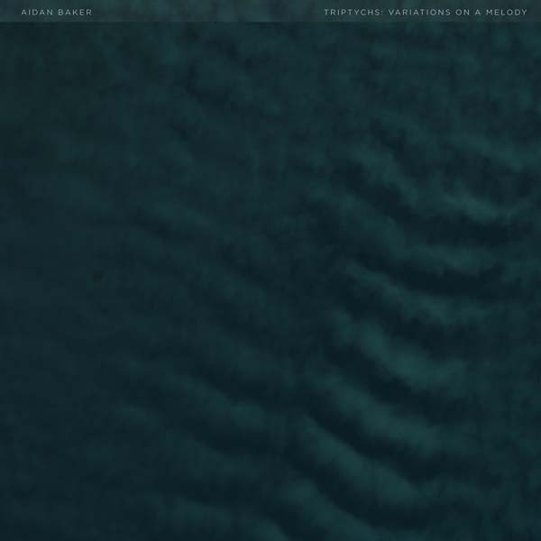 AIDAN BAKER Triptychs: Variations on a Melody