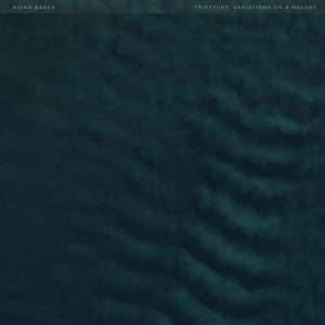 AIDAN BAKER Triptychs: Variations on a Melody