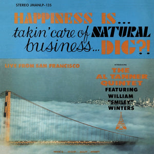AL TANNER QUINTET Happiness Is... Takin' Care Of Natural Business... Dig?