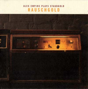 ALEC EMPIRE Rauschgold: Alec Empire Plays Staubgold