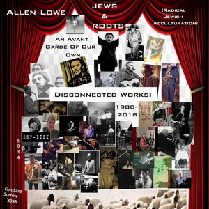 ALLEN LOWE An Avant Garde of Our Own: Disconnected Works 1980-2018