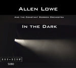 ALLEN LOWE AND THE CONSTANT SORROW ORCHESTRA In the Dark