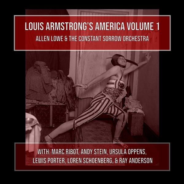 ALLEN LOWE AND THE CONSTANT SORROW ORCHESTRA Louis Armstrong's America Volume 1