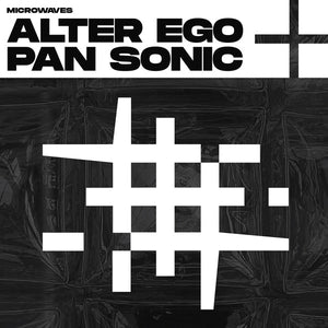 ALTER EGO + PAN SONIC Microwaves