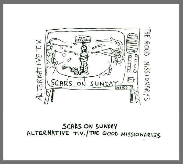ALTERNATIVE TV/THE GOOD MISSIONARIES Scars On Sunday