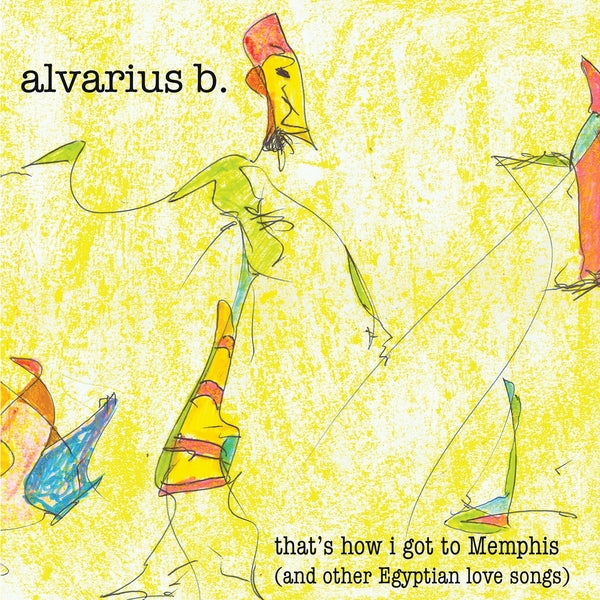 Alvarious Artistsrius B That'S How I Got To Memphis (And Other Egyptian Love Songs)