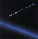 ALVIN LUCIER Music On A Long Thin Wire