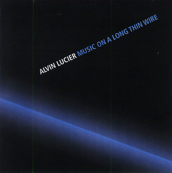ALVIN LUCIER Music On A Long Thin Wire