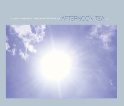 AMBARCHI/FENNESZ/PIMMON/REHBERG/ROWE Afternoon Tea