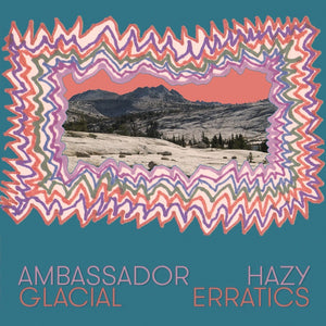AMBASSADOR HAZY Glacial Erratics
