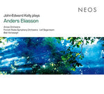 ANDERS ELIASSON John-Edward Kelly Plays Anders Eliasson