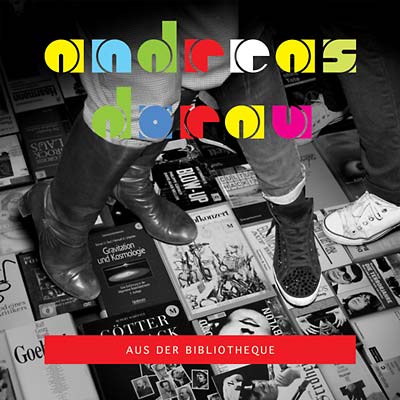ANDREAS DORAU Aus der Bibliotheque