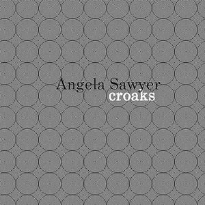 ANGELA SAWYER Croaks