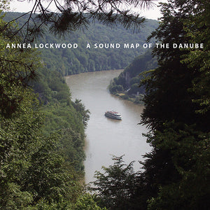 ANNEA LOCKWOOD A Sound Map of the Danube