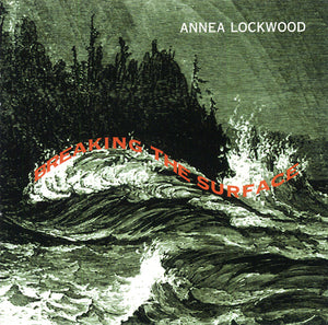 ANNEA LOCKWOOD Breaking the Surface