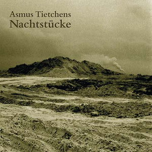 ASMUS TIETCHENS Nachtstucke