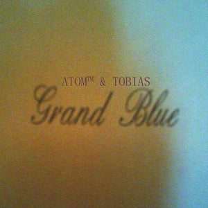 ATOM TM & TOBIAS. Grand Blue