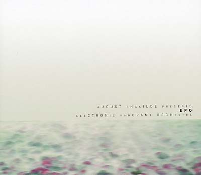 AUGUST ENGKILDE PRESENTS EPO Electronic Panorama Orchestra