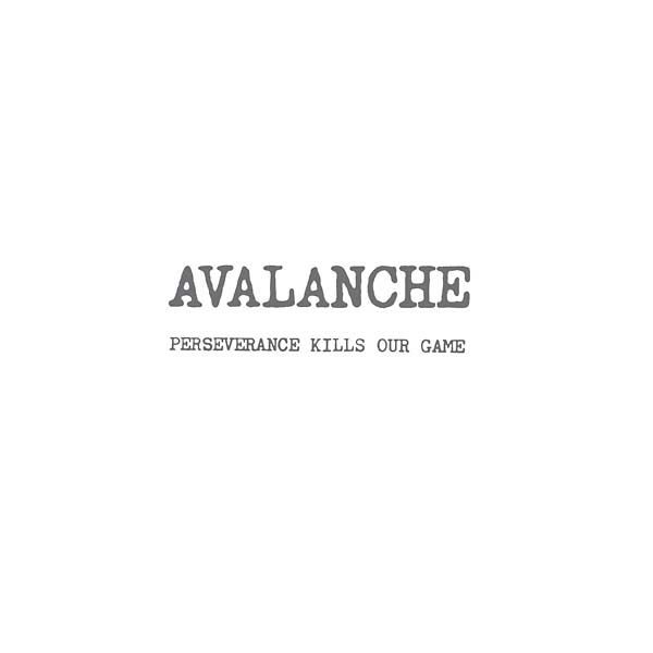 AVALANCHE Perseverance Kills Our Game