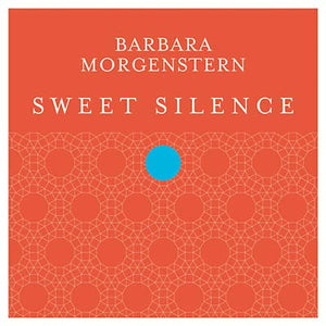 BARBARA MORGENSTERN Sweet Silence