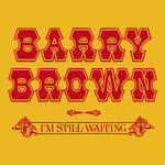 BARRY BROWN I'm Still Waiting