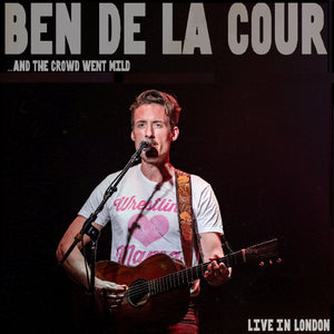 Ben De La Cour ..And The Crowd Went Mild - Live In London