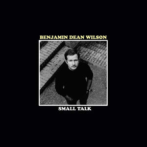 BENJAMIN DEAN WILSON Small Talk