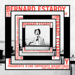 BERNARD ESTARDY Fragments D'une Empreinte Magnetique