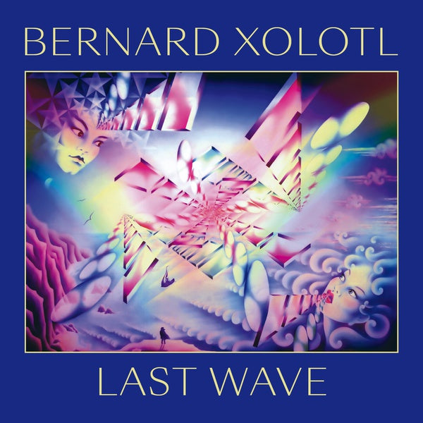 BERNARD XOLOTL Last Wave