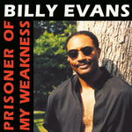 BILLY EVANS Prisoner Of My Weakness