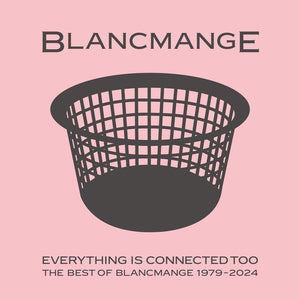 BLANCMANGE Everything Is Connected Too