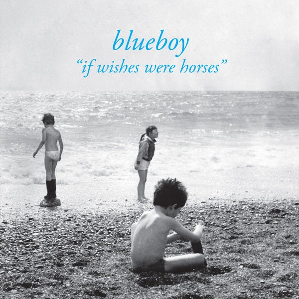 BLUEBOY If Wishes Were Horses