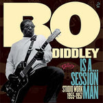 Bo Diddley Is A...Sessionman - Studio Work 1955-1957