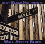 BOBBY BLACKHAT WALTERS Wall Street Blues