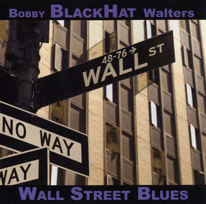BOBBY BLACKHAT WALTERS Wall Street Blues