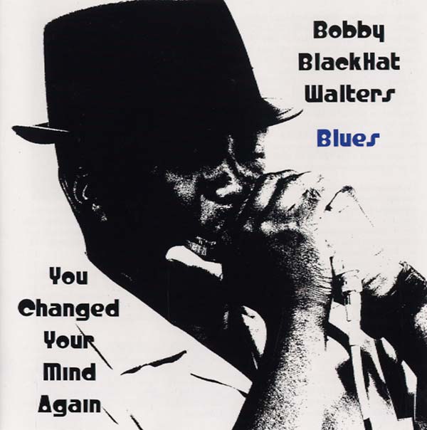 BOBBY BLACKHAT WALTERS You Changed Your Mind Again