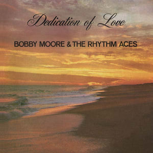 BOBBY MOORE & THE RHYTHM ACES Dedication of Love