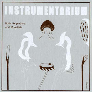 BORIS HEGENBART & 19 ARTISTS Instrumentarium