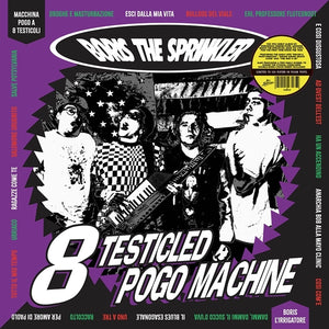 BORIS THE SPRINKLER 8 Testicled Pogo Machine (Color Vinyl)
