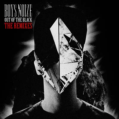 Boys Noize Out of the Black - The Remixes