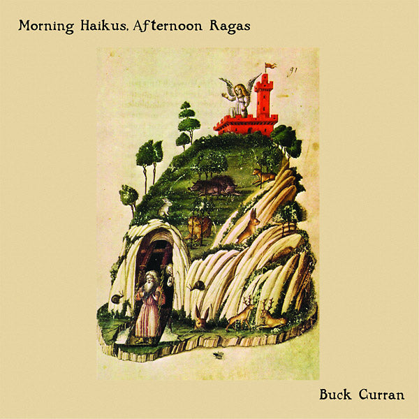 BUCK CURRAN Morning Haikus, Afternoon Ragas