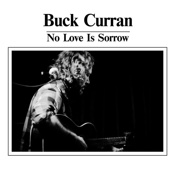 BUCK CURRAN No Love Is Sorrow