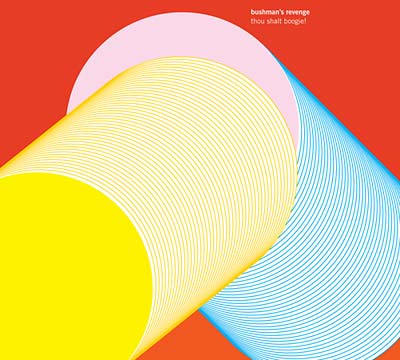 BUSHMAN'S REVENGE Thou Shalt Boogie!